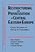 Restructuring and Privatization in Central Eastern Europe by Saul Estrin