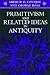 Primitivism and Related Ideas in Antiquity by Arthur O. Lovejoy