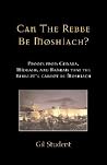 Can The Rebbe Be Moshiach?: Proofs from Gemara, Midrash, and Rambam that the Rebbe zt"l cannot be Moshiach Can The Rebbe Be Moshiach?: Proofs from Gemara, Midrash, and Rambam that the Rebbe zt"l cannot be Moshiach