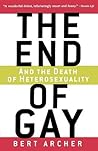 The End of Gay: And the Death of Heterosexuality