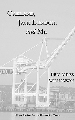 Oakland, Jack London, and Me: A Literary Biography (Paperback)