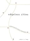 Edgeless Cities: Exploring the Elusive Metropolis (James A. Johnson Metro Series) Edgeless Cities: Exploring the Elusive Metropolis (James A. Johnson Metro Series)