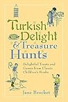Turkish Delight & Treasure Hunts by Jane Brocket