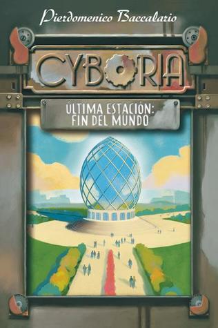 Última Estación: Fin del Mundo (Cyboria, #2)