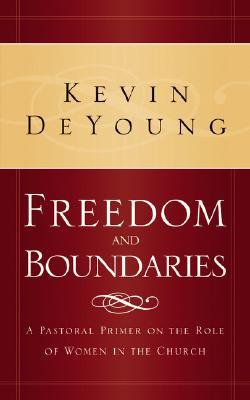 Freedom and Boundaries: A Pastoral Primer on the Role of Women in the Church (Paperback)