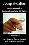 A Cup of Coffee: A Westerner's Guide to Business Culture in the Gulf States A Cup of Coffee: A Westerner's Guide to Business Culture in the Gulf States