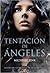 Tentación de ángeles by Michelle Zink
