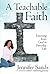 A Teachable Faith by Jennifer Sands
