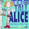Too Tall Alice by Barbara Worton