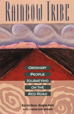 Rainbow Tribe: Ordinary People Journeying on the Red Road (Paperback)