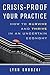 Crisis-Proof Your Practice:...
