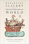 Byzantine Slavery and the Mediterranean World Byzantine Slavery and the Mediterranean World
