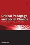 Critical Pedagogy and Social Change: Critical Analysis on the Language of Possibility (Critical Social Thought) Critical Pedagogy and Social Change: Critical Analysis on the Language of Possibility