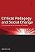 Critical Pedagogy and Social Change by Seehwa Cho
