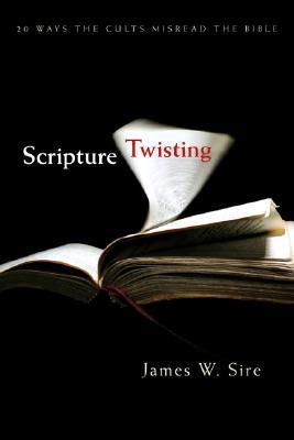 Scripture Twisting: 20 Ways the Cults Misread the Bible (Paperback)