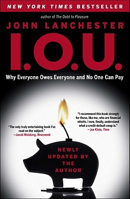 I.O.U.: Why Everyone Owes Everyone and No One Can Pay