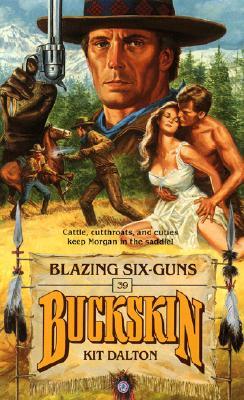 Blazing Six-Guns (Buckskin, #39)