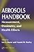Aerosols Handbook: Measurement, Dosimetry, and Health Effects