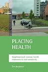 Placing health: Neighbourhood renewal, health improvement and complexity Placing health: Neighbourhood renewal, health improvement and complexity