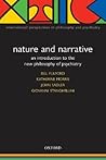 Nature and Narrative: An Introduction to the New Philosophy of Psychiatry (International Perspectives in Philosophy and Psychiatry) Nature and Narrative: An Introduction to the New Philosophy of Psychiatry (International Perspectives in Philosophy and Psychiatry)