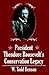 President Theodore Roosevelt's Conservation Legacy