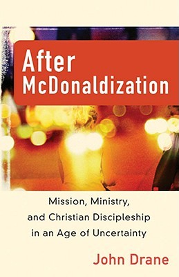 After McDonaldization: Mission, Ministry, and Christian Discipleship in an Age of Uncertainty (Paperback)