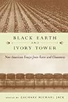 Black Earth and Ivory Tower: New American Essays from Farm and Classroom
