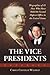 The Vice Presidents: Biographies of 45 Men Who Have Held the Second Highest Office in the United States