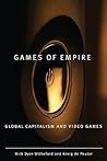 Games of Empire: Global Capitalism and Video Games (Volume 29) (Electronic Mediations) Games of Empire: Global Capitalism and Video Games (Volume 29) (Electronic Mediations)