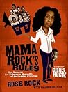 Mama Rock's Rules: Ten Lessons for Raising a Houseful of Successful Children Mama Rock's Rules: Ten Lessons for Raising a Houseful of Successful Children