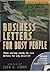 Business Letters for Busy P...