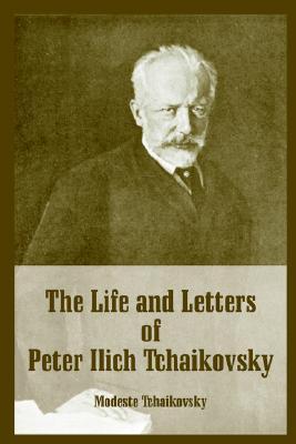 The Life and Letters of Peter Ilich Tchaikovsky (Paperback)