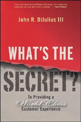 What's the Secret?: To Providing a World-Class Customer Experience (Hardcover)