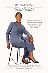 How to Create Real Wealth: A Practical and Spiritual Guide for Women