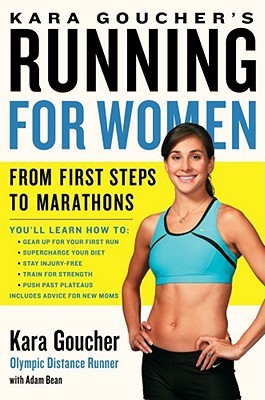 Kara Goucher's Running for Women: From First Steps to Marathons (Paperback)