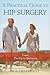 A Practical Guide to Hip Surgery: From Pre-Op to Recovery