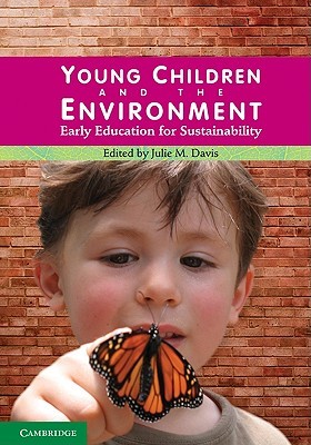 Young Children and the Environment: Early Education for Sustainability (Paperback)