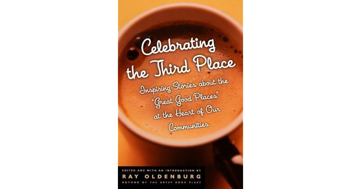 Celebrating the Third Place: Inspiring Stories About the Great Good