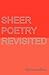 Sheer Poetry Revisited