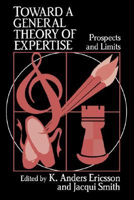 Toward a General Theory of Expertise: Prospects and Limits (Paperback)