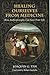 Healing Ourselves from Medicine: How Anthroposophy Can Save Your Life