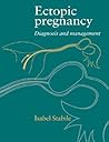 Ectopic Pregnancy: Diagnosis and Management (Volume 0)