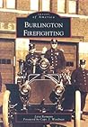 Burlington Firefighting (Images of America: Vermont)