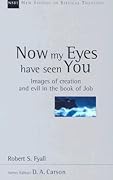 Now My Eyes Have Seen You: Images of Creation and Evil in the Book of Job (Volume 12)