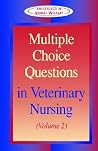 Multiple Choice Questions in Veterinary Nursing: Volume 2 Multiple Choice Questions in Veterinary Nursing: Volume 2
