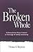 The Broken Whole by Thomas E. Reynolds