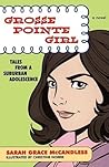 Grosse Pointe Girl: Tales from a Suburban Adolescence