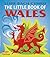 The little book of Wales =:...