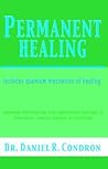Permanent Healing [includes quantum mechanics of healing]