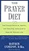 The Prayer Diet: The Unique...